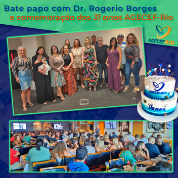 Bate Papo Com Dr. Rogerio Borges & 31 anos de AGECEF-Rio!