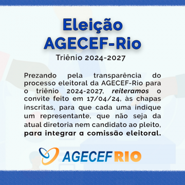 Convite Às Chapas Para Indicação de Representante Na Comissão Eleitoral - Eleição AGECEF-Rio 2024