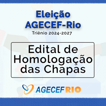 Edital de Homologação das Chapas - Eleição AGECEF-Rio 2024